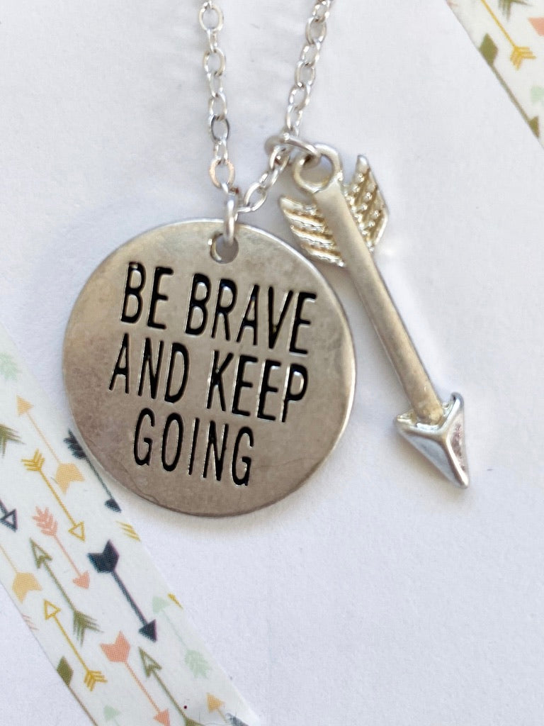 Be Brave and Keep Going Necklace