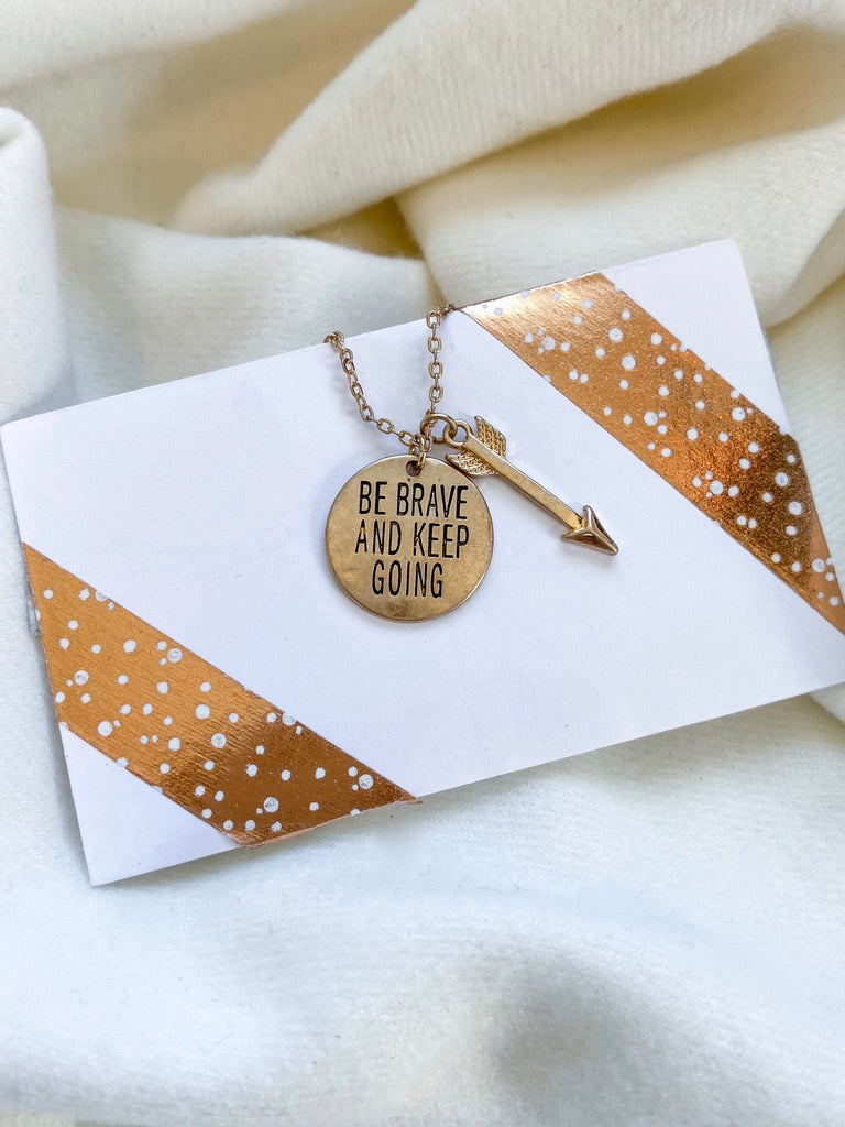 Be Brave and Keep Going Necklace