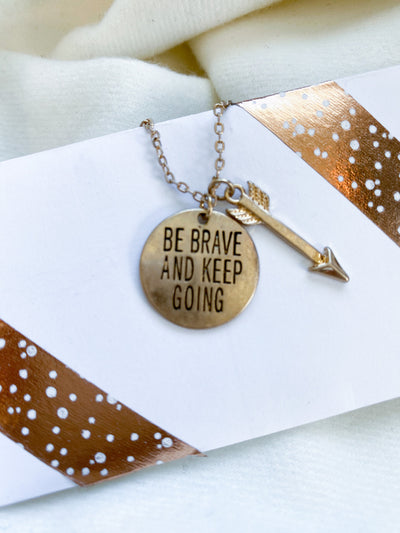 Be Brave and Keep Going Necklace